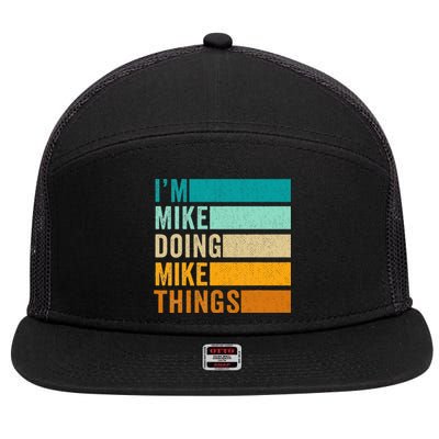 Im Mike Doing Mike Things Funny First Name 7 Panel Mesh Trucker Snapback Hat