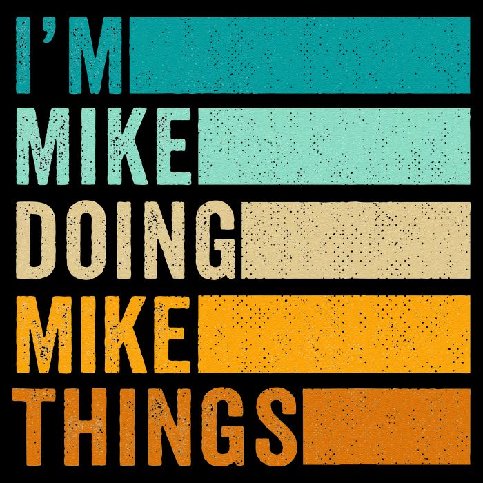 Im Mike Doing Mike Things Funny First Name T-Shirt