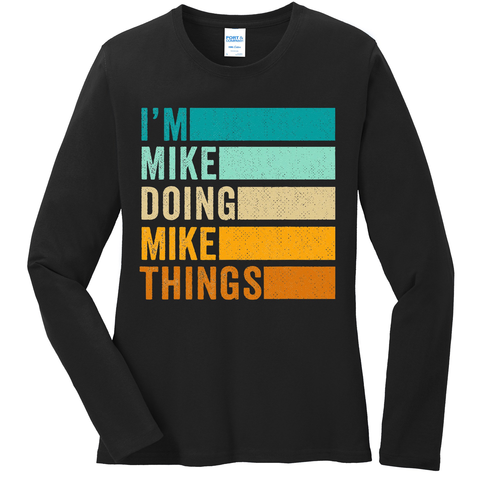 Im Mike Doing Mike Things Funny First Name Ladies Long Sleeve Shirt