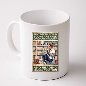 In My Dream World Books Are Free Chocolate Is Healthy And Reading Makes You Thin Coffee Mug