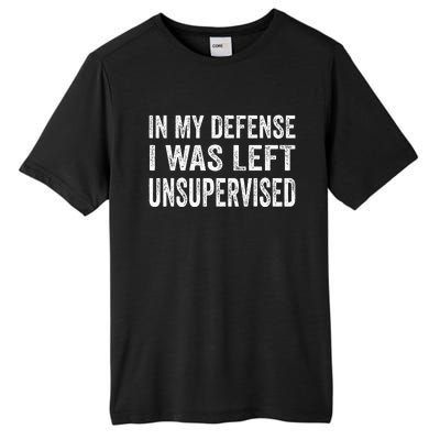 In My Defense I Was Left Unsupervised Tall Fusion ChromaSoft Performance T-Shirt