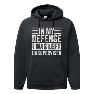 In My Defense I Was Left Unsupervised | Funny Retro Vintage Performance Fleece Hoodie