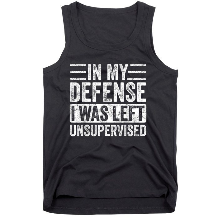 In My Defense I Was Left Unsupervised | Funny Retro Vintage Tank Top