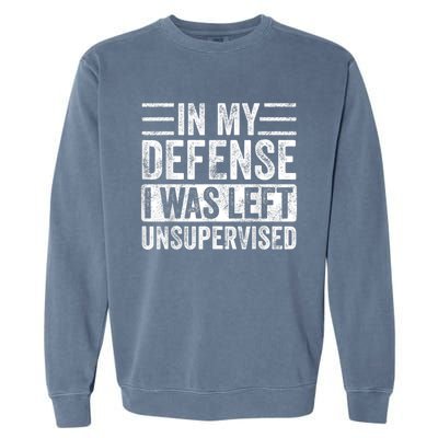 In My Defense I Was Left Unsupervised | Funny Retro Vintage Garment-Dyed Sweatshirt