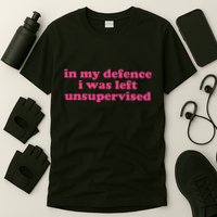In My Defence I Was Left Unsupervised Aesthetic T-Shirt