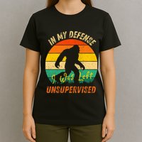 In My Defense I Was Left Unsupervised Gorilla T-Shirt