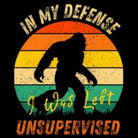 In My Defense I Was Left Unsupervised Gorilla T-Shirt