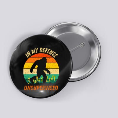 In My Defense I Was Left Unsupervised Gorilla Button