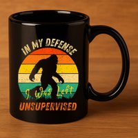 In My Defense I Was Left Unsupervised Gorilla 11oz C Handle Ceramic Mug