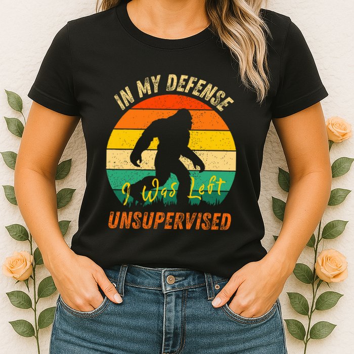 In My Defense I Was Left Unsupervised Gorilla Womens T-Shirt