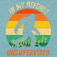 In My Defense I Was Left Unsupervised Gorilla Sueded Cloud Jersey T-Shirt
