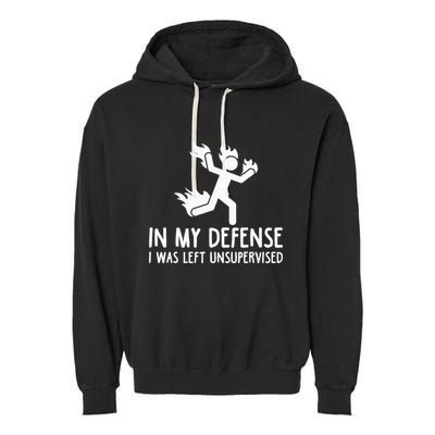 In My Defense I Was Left Unsupervised Garment-Dyed Fleece Hoodie