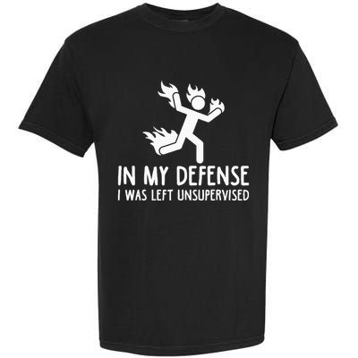 In My Defense I Was Left Unsupervised Garment-Dyed Heavyweight T-Shirt