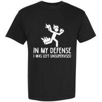 In My Defense I Was Left Unsupervised Garment-Dyed Heavyweight T-Shirt