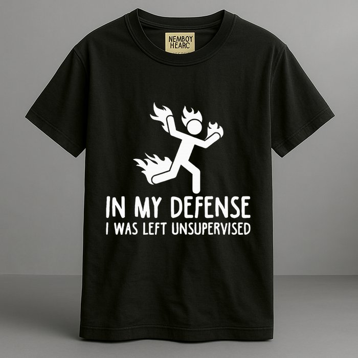 In My Defense I Was Left Unsupervised Garment-Dyed Heavyweight T-Shirt