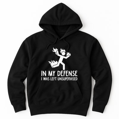 In My Defense I Was Left Unsupervised Hoodie