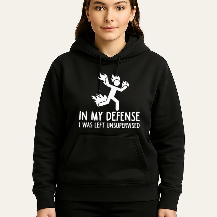 In My Defense I Was Left Unsupervised Hoodie