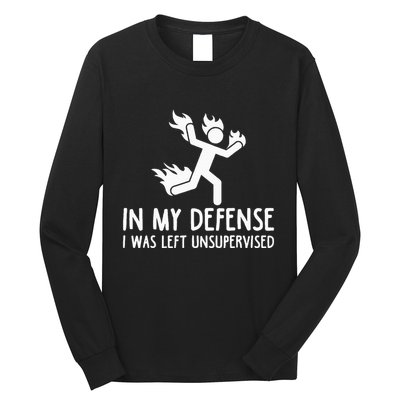 In My Defense I Was Left Unsupervised Long Sleeve Shirt