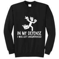 In My Defense I Was Left Unsupervised Sweatshirt