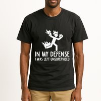 In My Defense I Was Left Unsupervised Tall T-Shirt