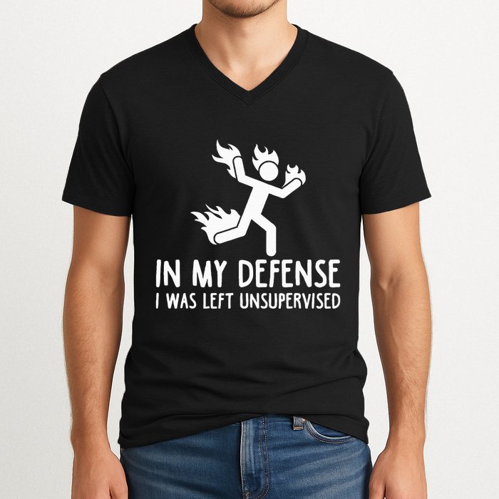 In My Defense I Was Left Unsupervised V-Neck T-Shirt