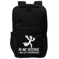 In My Defense I Was Left Unsupervised Impact Tech Backpack