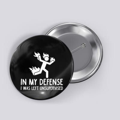 In My Defense I Was Left Unsupervised Button