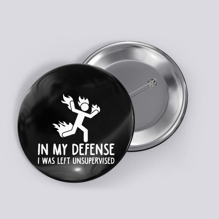 In My Defense I Was Left Unsupervised Button