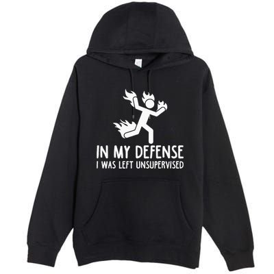 In My Defense I Was Left Unsupervised Premium Pullover Hoodie
