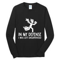 In My Defense I Was Left Unsupervised Tall Long Sleeve T-Shirt