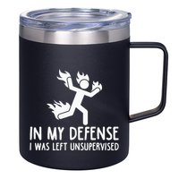 In My Defense I Was Left Unsupervised 12oz Stainless Steel Coffee Mug