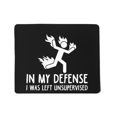 In My Defense I Was Left Unsupervised Mousepad