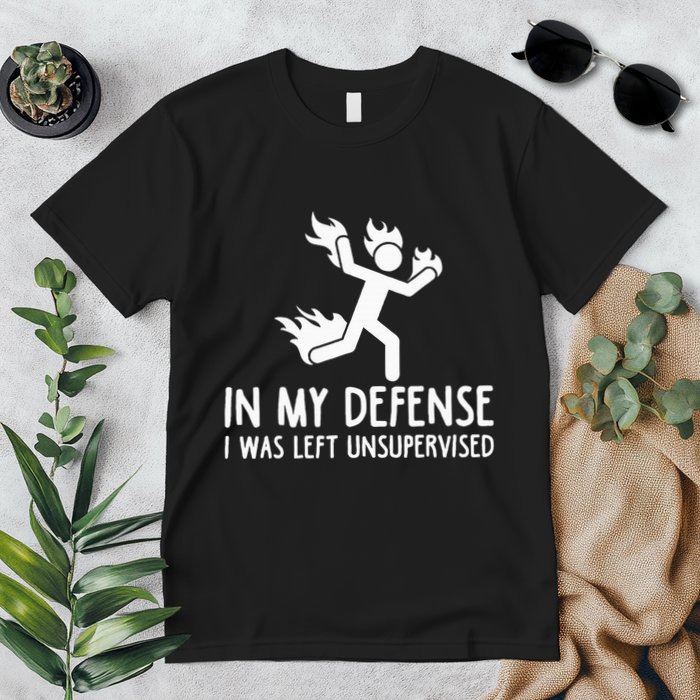 In My Defense I Was Left Unsupervised Premium T-Shirt