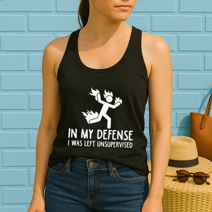In My Defense I Was Left Unsupervised Womens Tank Top