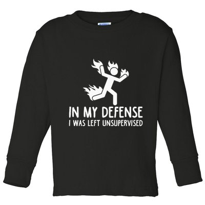 In My Defense I Was Left Unsupervised Toddler Long Sleeve Shirt