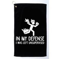 In My Defense I Was Left Unsupervised Golf Towel