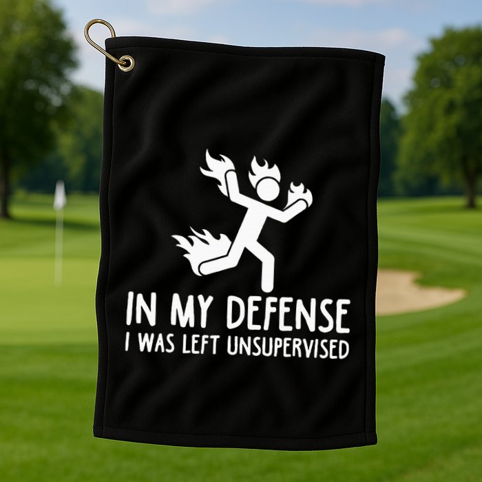 In My Defense I Was Left Unsupervised Golf Towel