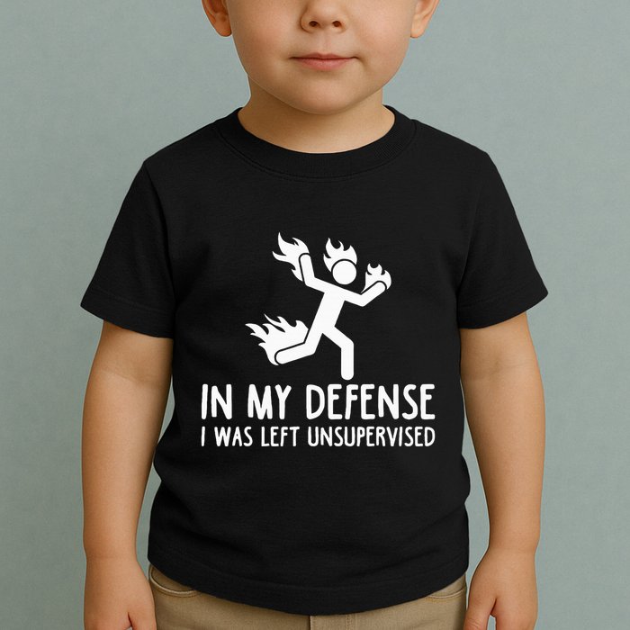In My Defense I Was Left Unsupervised Toddler T-Shirt