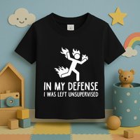In My Defense I Was Left Unsupervised Toddler T-Shirt