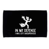 In My Defense I Was Left Unsupervised Microfiber Hand Towel