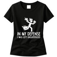 In My Defense I Was Left Unsupervised Womens T-Shirt