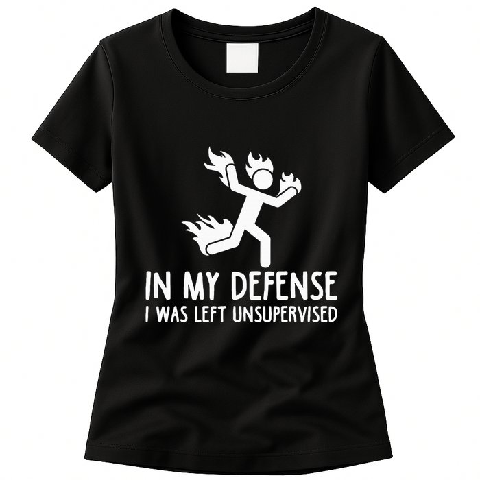 In My Defense I Was Left Unsupervised Womens T-Shirt