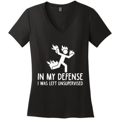 In My Defense I Was Left Unsupervised Women's V-Neck T-Shirt