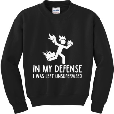 In My Defense I Was Left Unsupervised Kids Sweatshirt