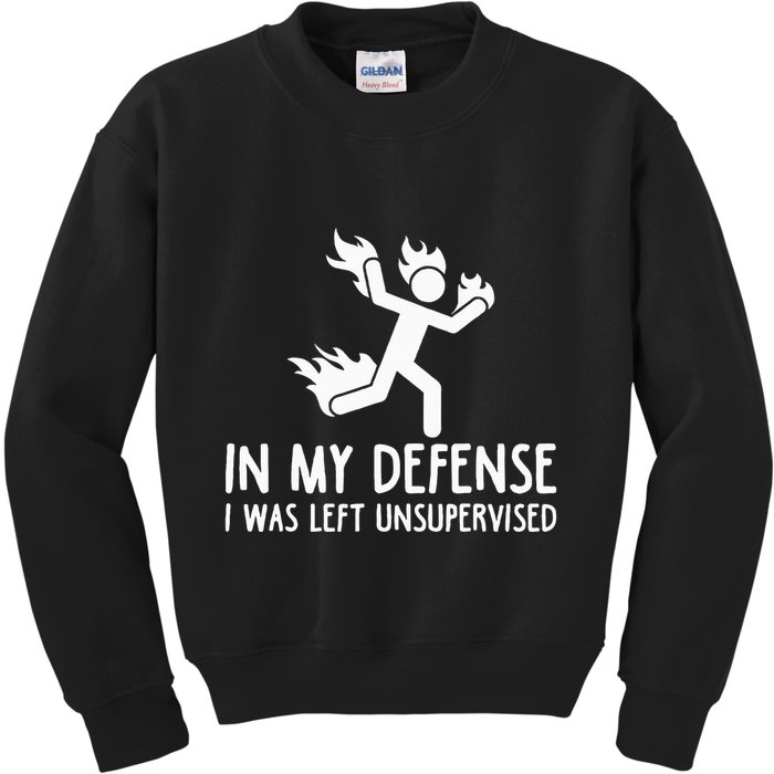 In My Defense I Was Left Unsupervised Kids Sweatshirt