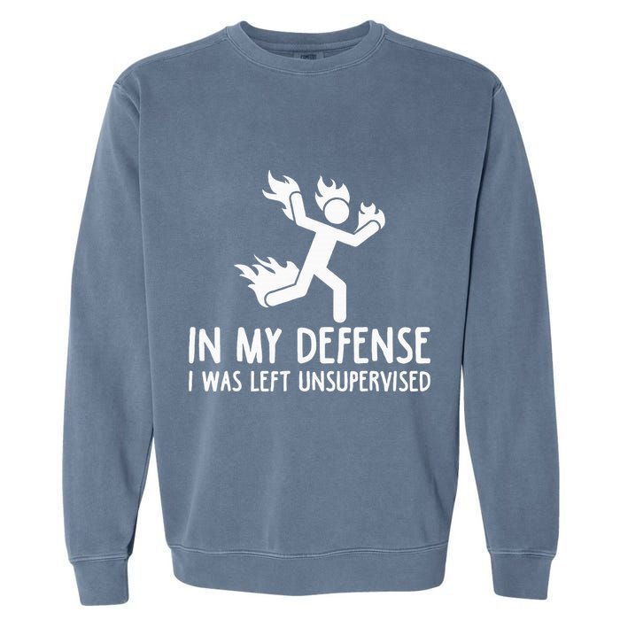 In My Defense I Was Left Unsupervised Garment-Dyed Sweatshirt