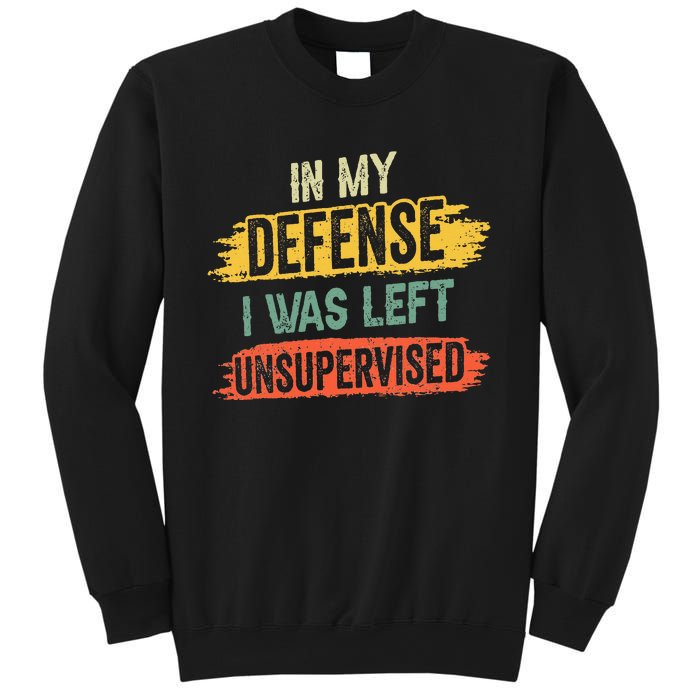 In My Defense I Was Left Unsupervised Funny Retro Vintage Sweatshirt