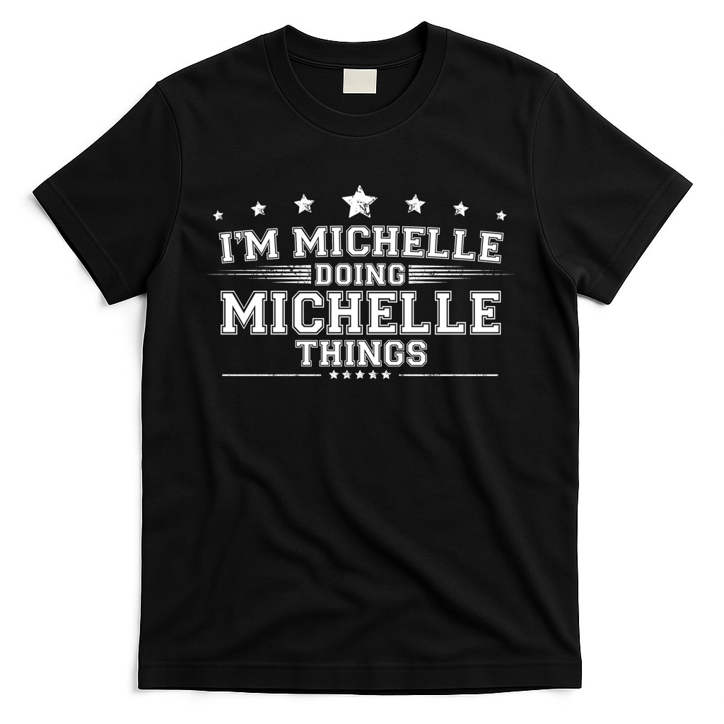 Im Michelle Doing Michelle Things T-Shirt