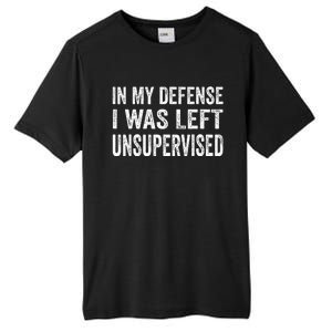 In My Defense I Was Left Unsupervised Cool Funny Tall Fusion ChromaSoft Performance T-Shirt