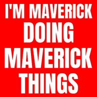 IM Maverick Doing Maverick Things Funny Birthday Gift Idea Sweatshirt